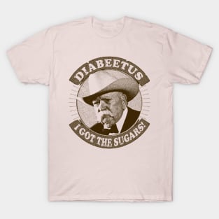 Diabeetus / Wilford Brimley -  I got the sugars T-Shirt